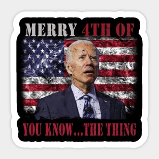 Funny Biden Confused Merry Happy 4th of You Know...The Thing Sticker